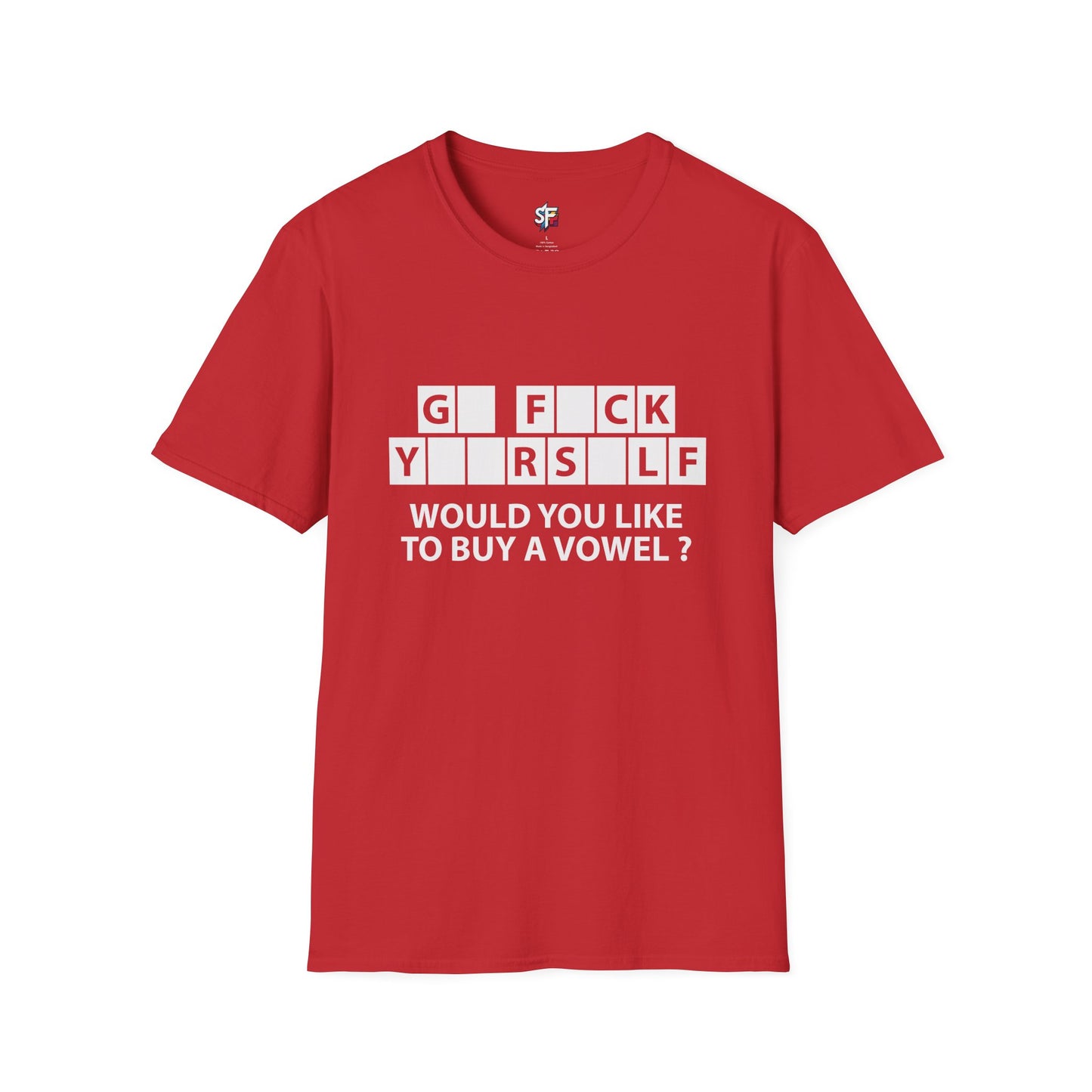 T-Shirt — “GFCK YRSLF: Would You Like To Buy A Vowel?” Funny Sarcastic Graphic Tee