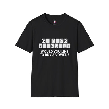 T-Shirt — “GFCK YRSLF: Would You Like To Buy A Vowel?” Funny Sarcastic Graphic Tee