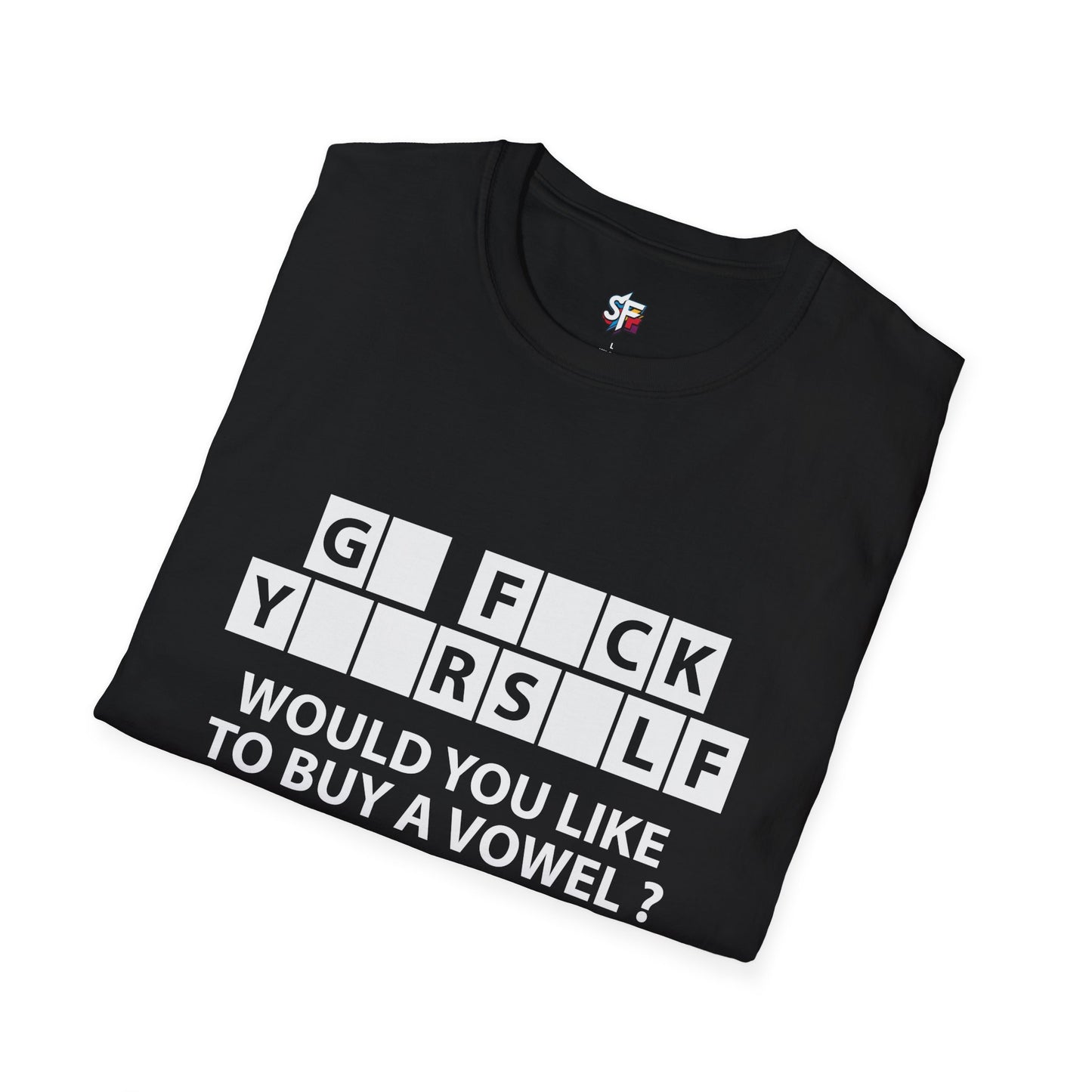 T-Shirt — “GFCK YRSLF: Would You Like To Buy A Vowel?” Funny Sarcastic Graphic Tee