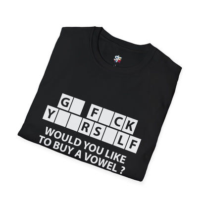 T-Shirt — “GFCK YRSLF: Would You Like To Buy A Vowel?” Funny Sarcastic Graphic Tee