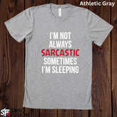 Not Always Sarcastic - Graphic T-shirt