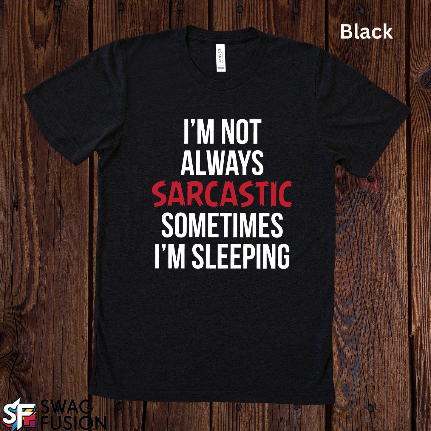 Not Always Sarcastic - Graphic T-shirt